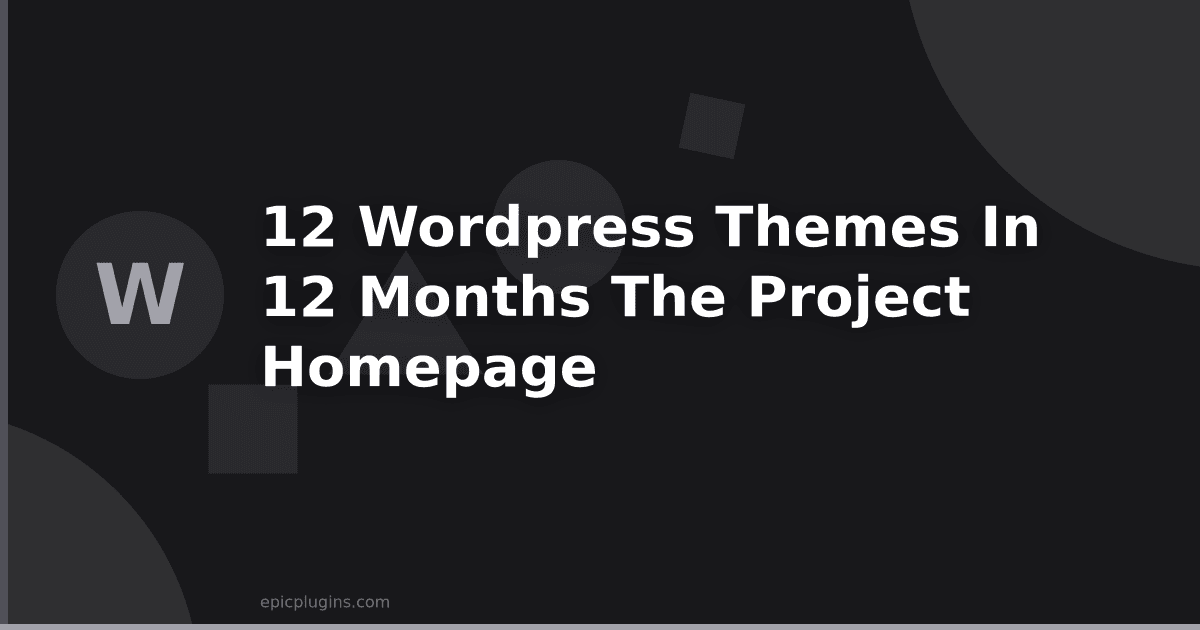 12 WordPress themes in 12 Months: The Project Homepage