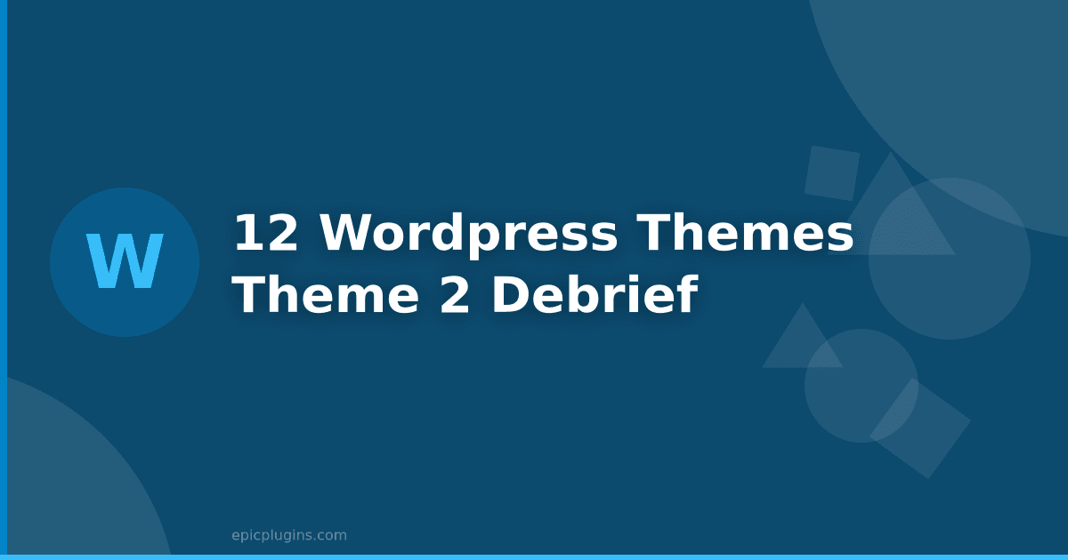 12 WordPress Themes – Theme 2 Debrief