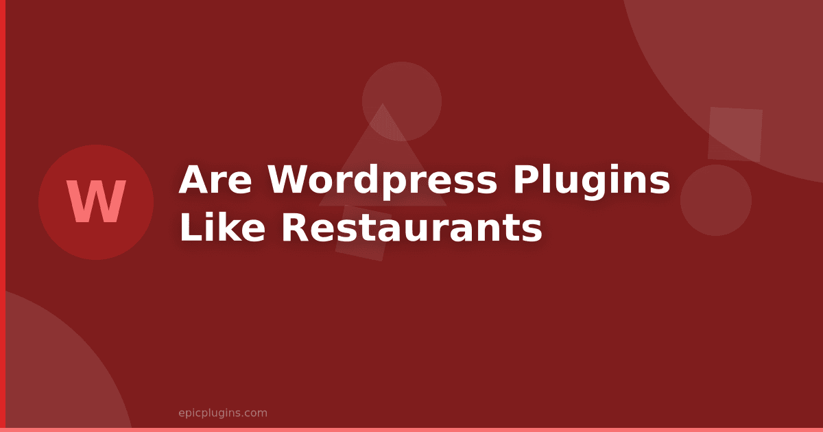 Are WordPress Plugins like Restaurants?