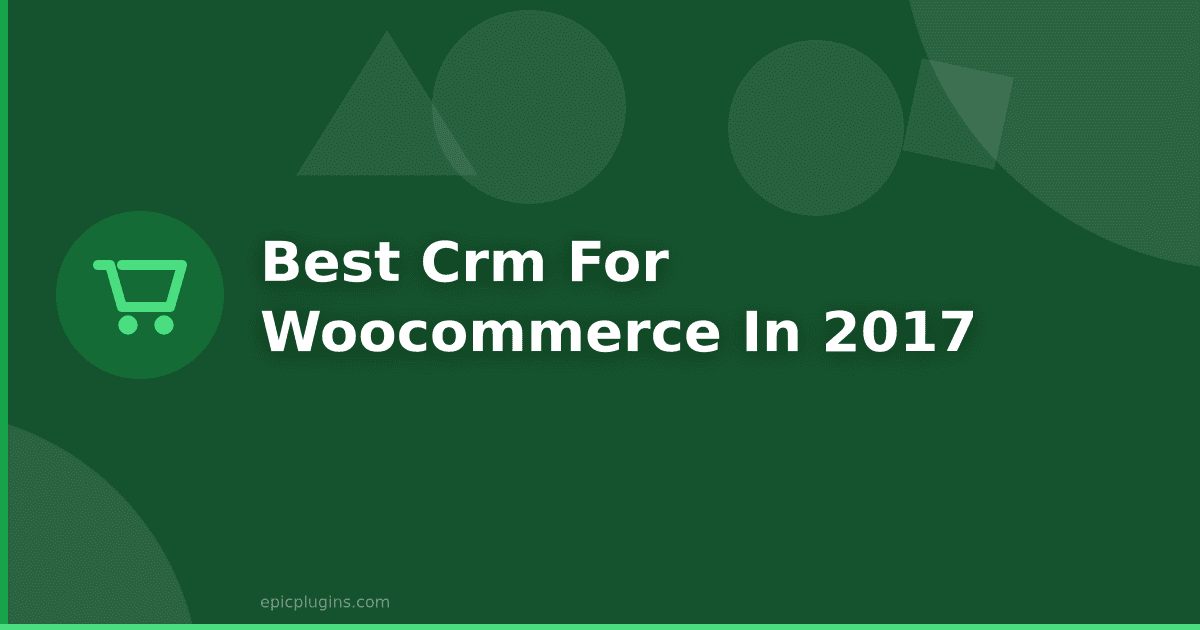 Best CRM for WooCommerce in 2017