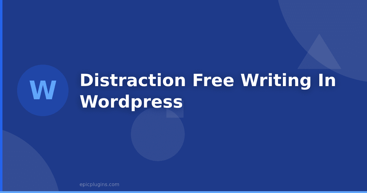 Distraction Free Writing in WordPress