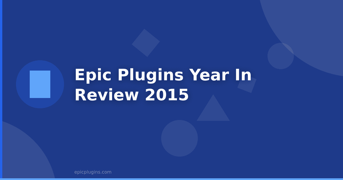 Epic Plugins: Year in Review 2015