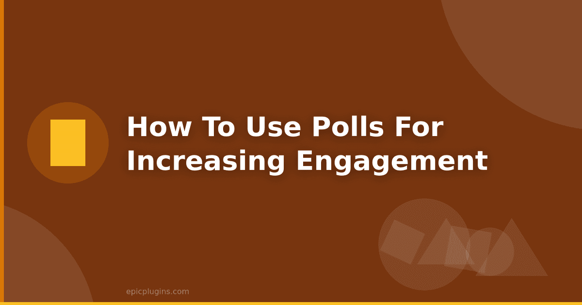 How To Use Polls for Increasing User Engagement