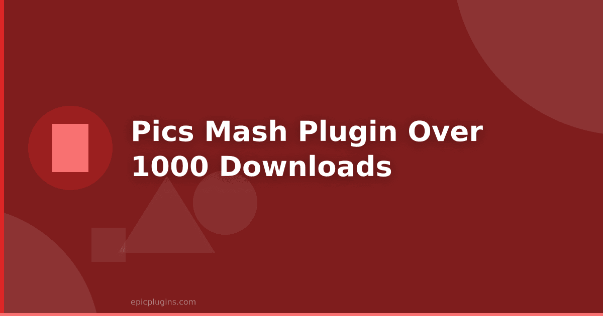 Pics Mash Plugin – Over 1,000 downloads!