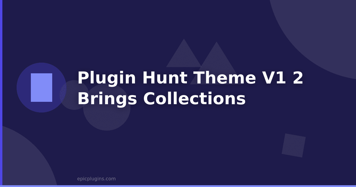 Plugin Hunt Theme v1.2 – brings collections