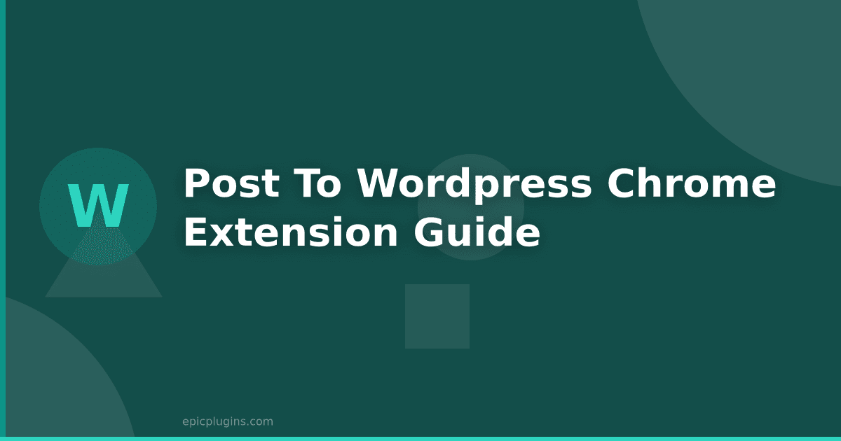 Post to WordPress: Chrome extension guide