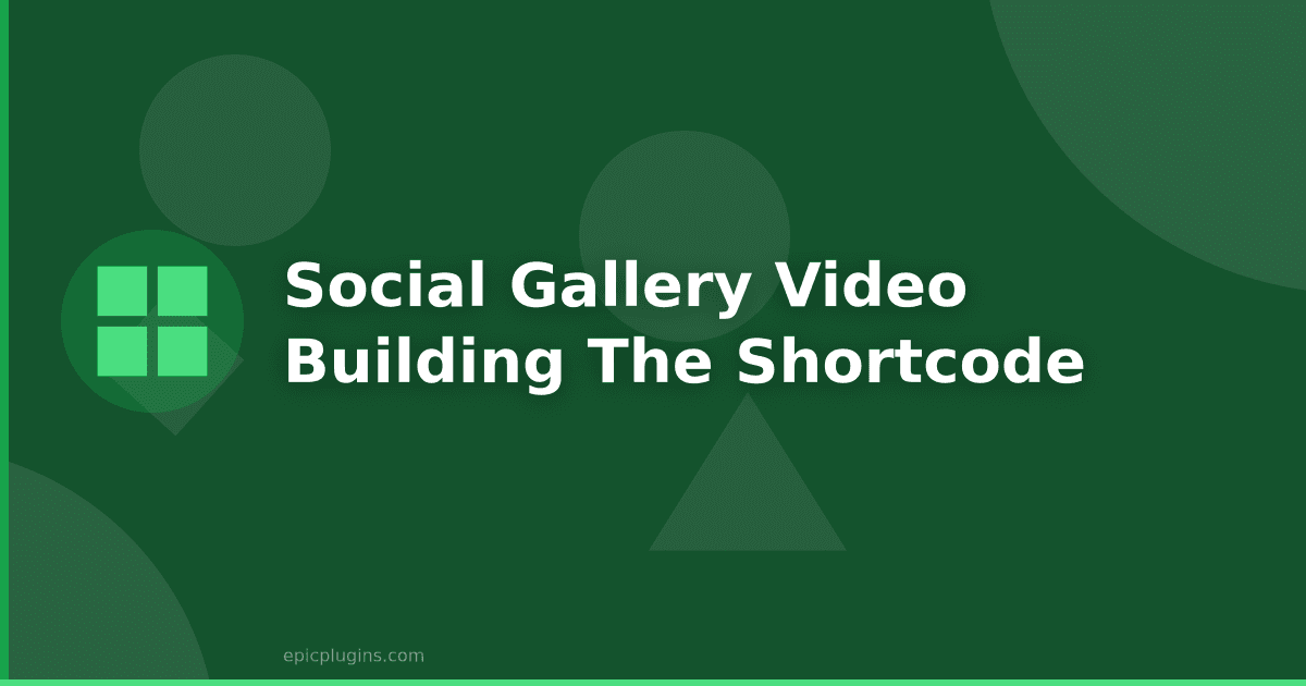 Social Gallery Video: Building the Shortcode