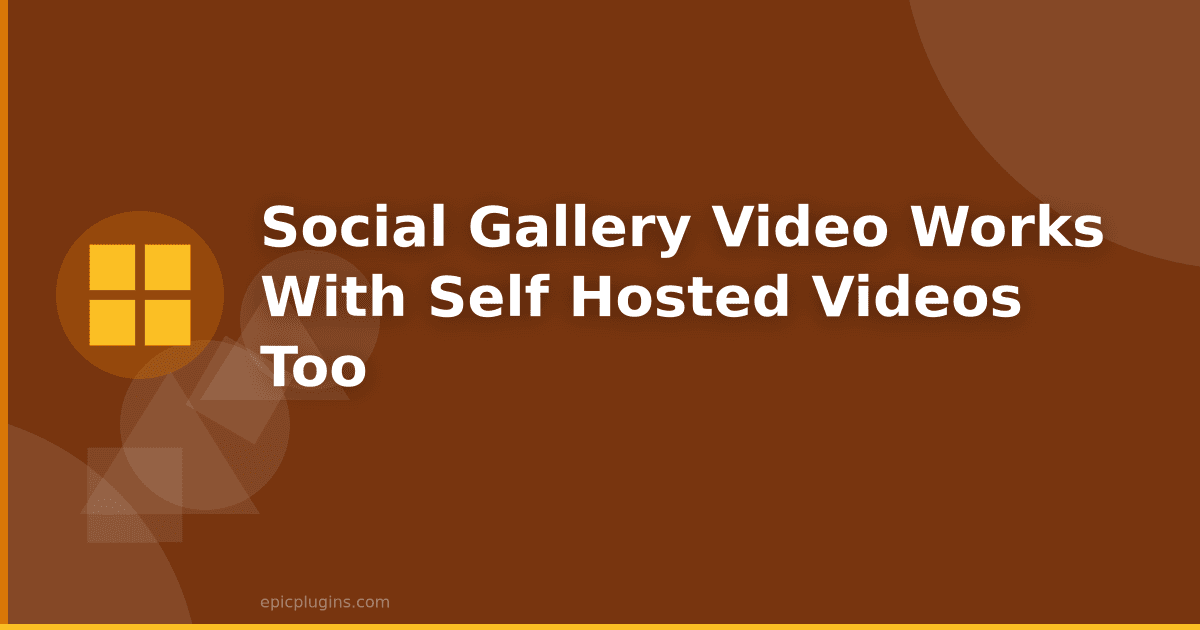 Social Gallery Video works with self hosted videos too!