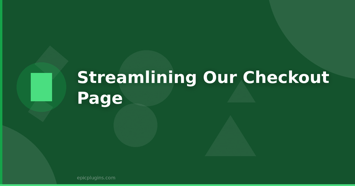 Streamlining our Checkout Page