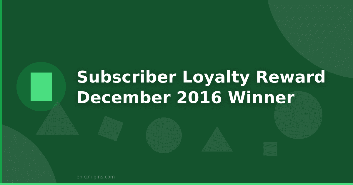 Subscriber Loyalty Reward – December 2016 – Winner
