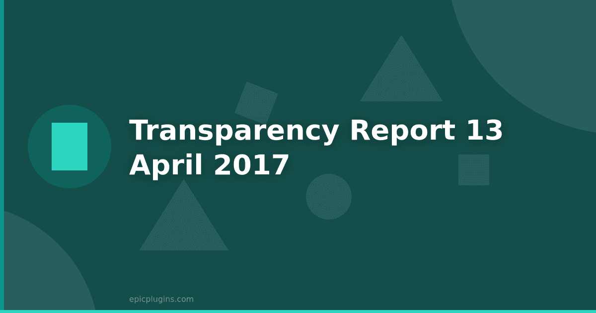 Transparency Report #13 – April 2017