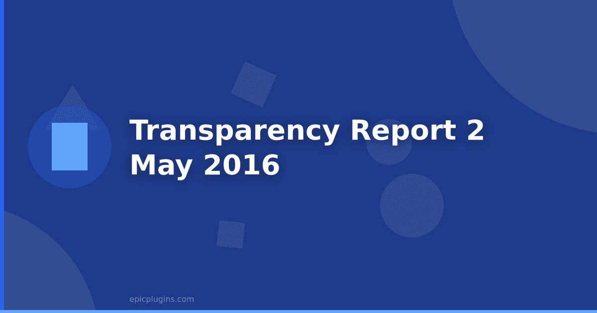 Transparency Report #2 – May 2016