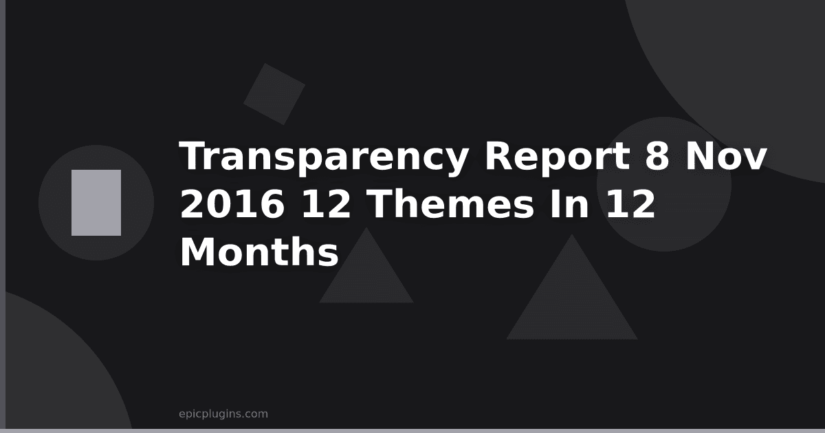 Transparency report #8 – Nov 2016