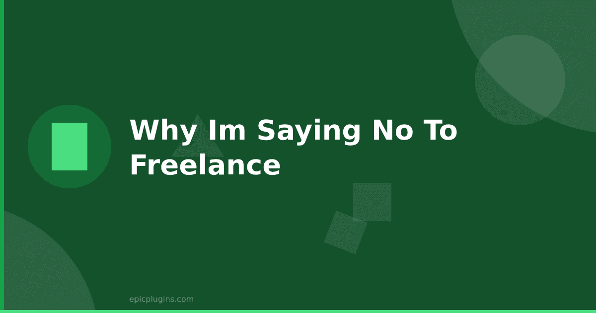 Why I’m saying NO to Freelance