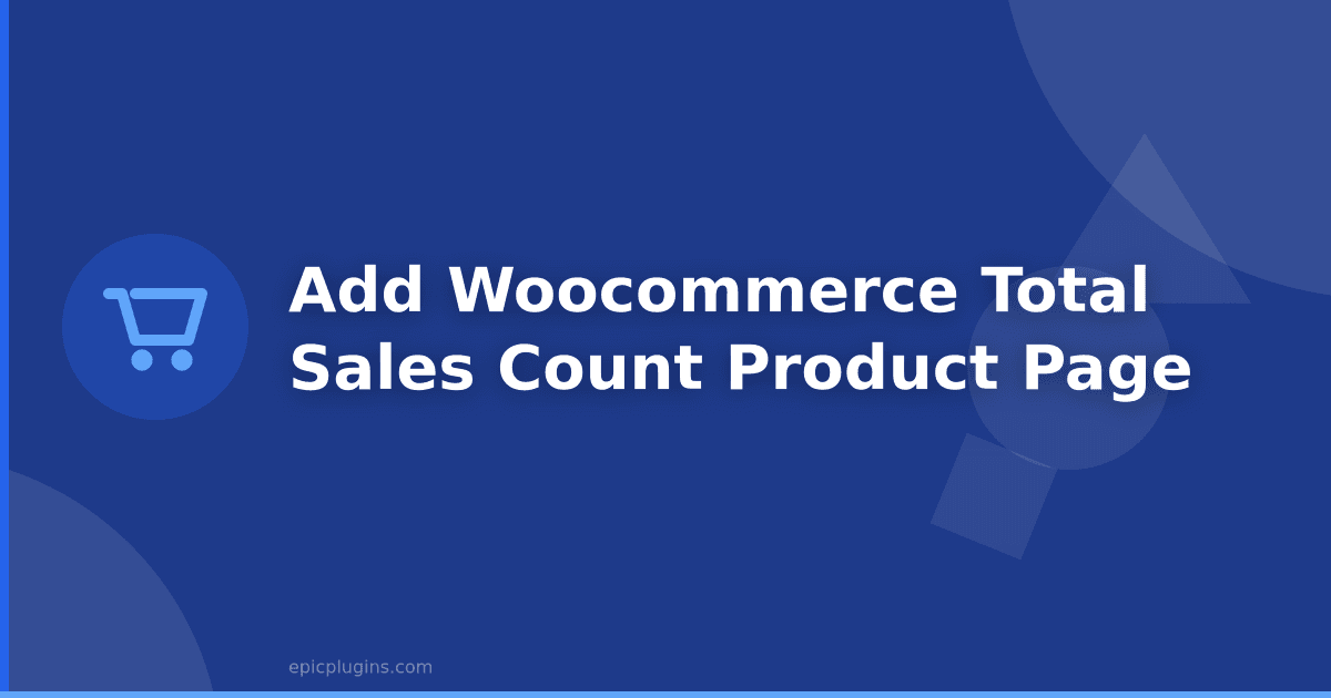 How to add the WooCommerce total sales count to your product page