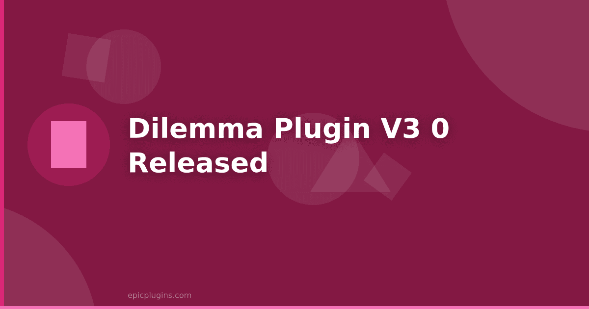 Dilemma Plugin v3.0 released