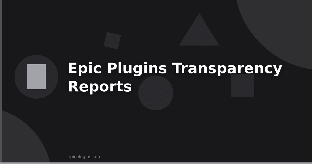 Epic Plugins. Transparency reports