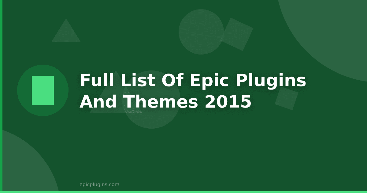 Full list of Epic Plugins and Themes 2015