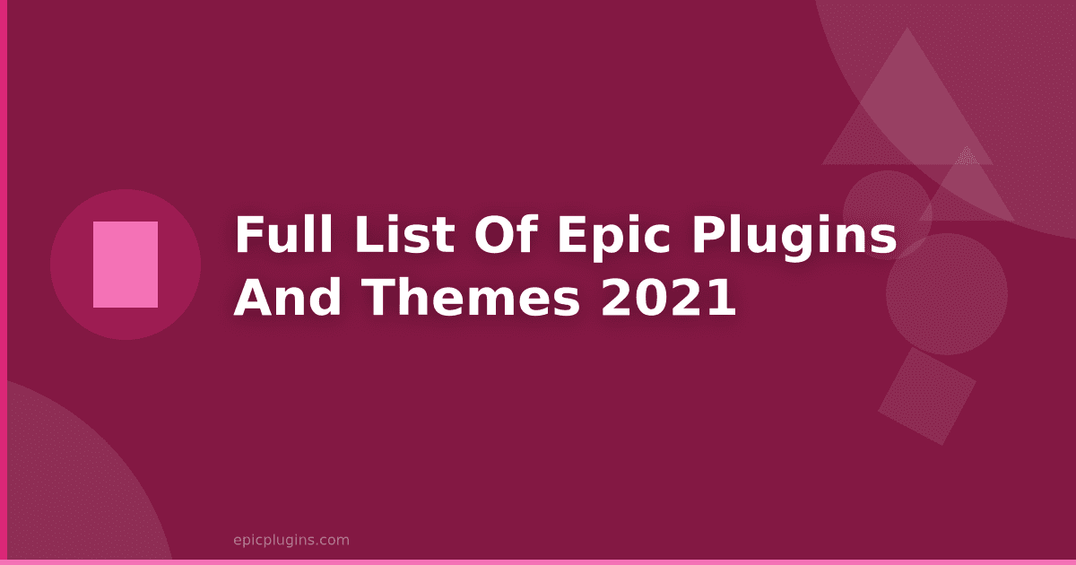 Full List of Epic Plugins and Themes 2021