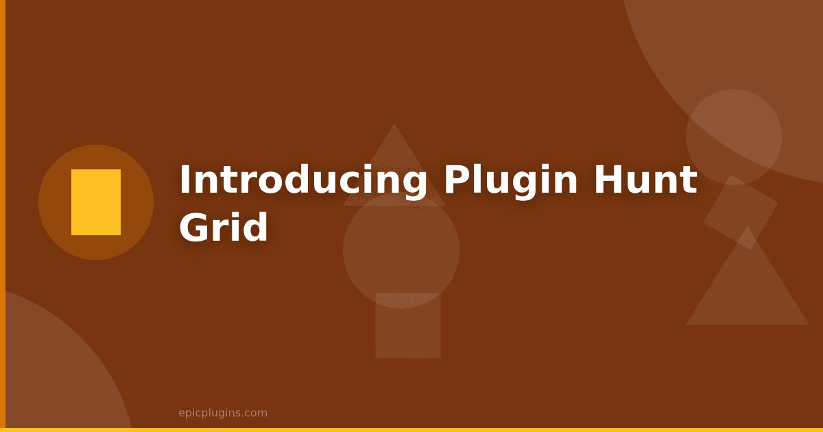 Introducing “Plugin Hunt Grid”