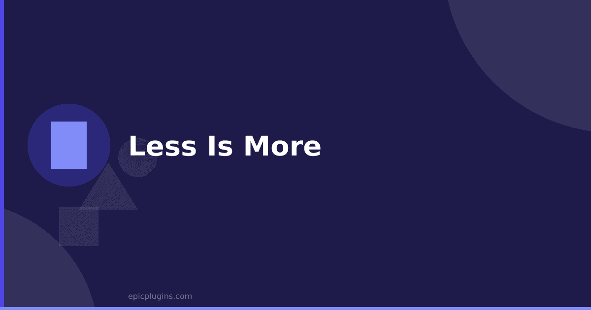 Less is More