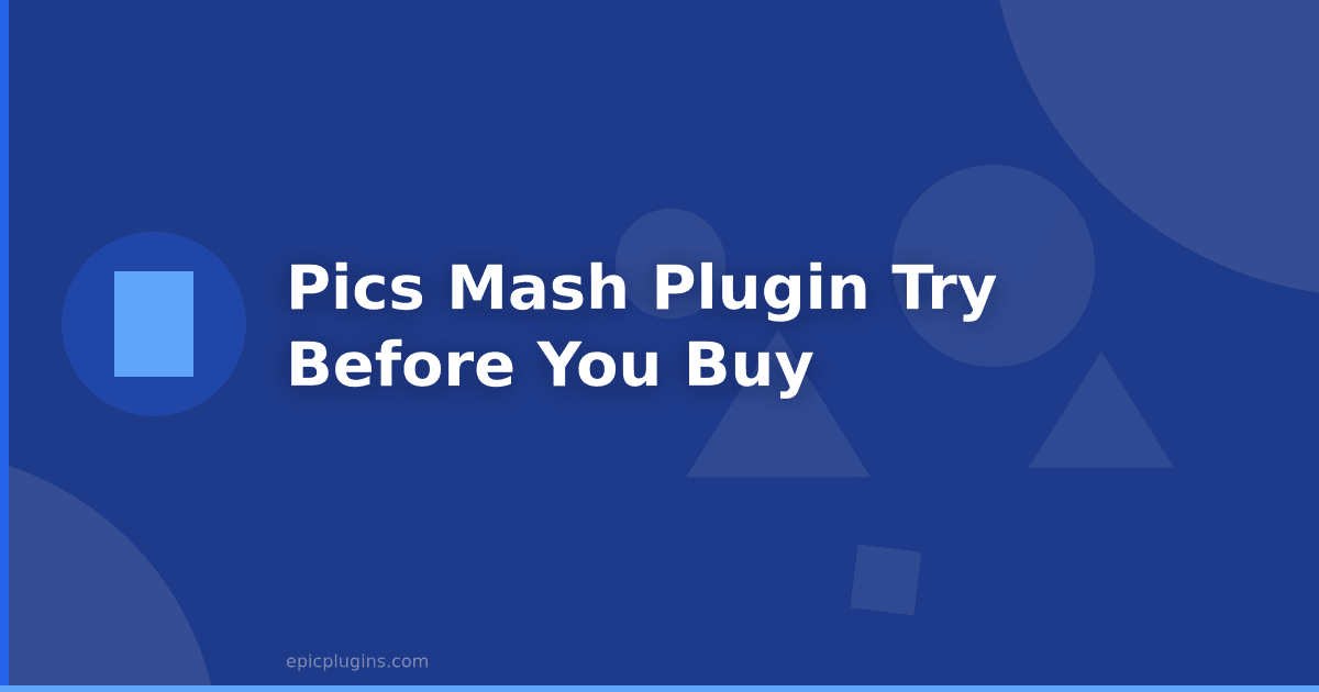 Pics Mash Plugin: Try before you buy