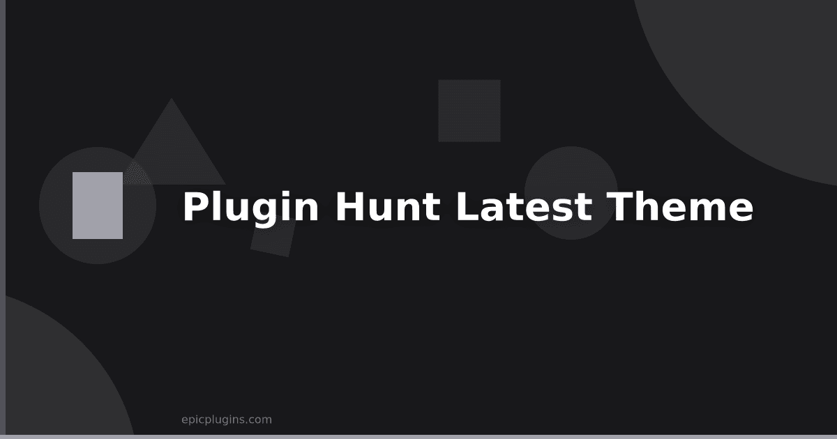 Plugin Hunt: Our Latest Theme