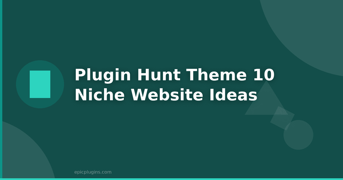 Plugin Hunt Theme: 10 Niche Website Ideas