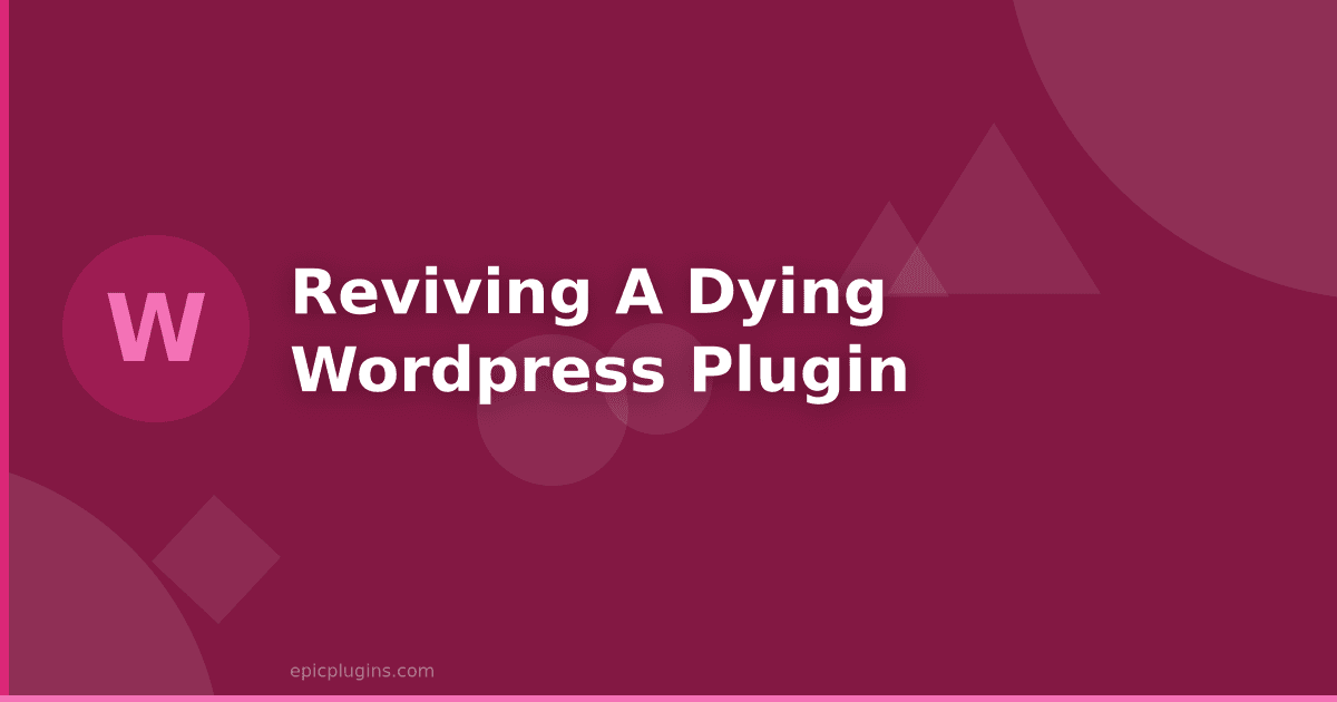 Reviving a Dying WordPress Plugin