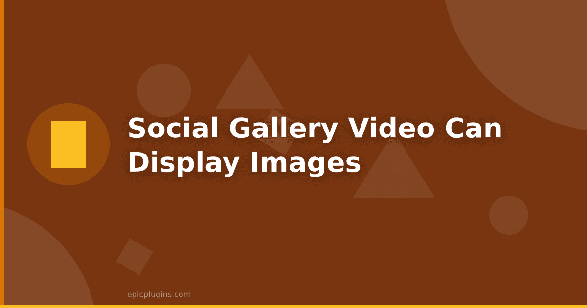 Social Gallery Video can display images!