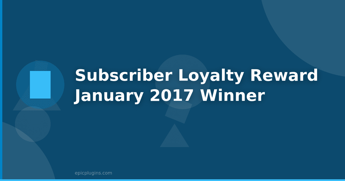 Subscriber Loyalty Reward – January 2017 – Winner