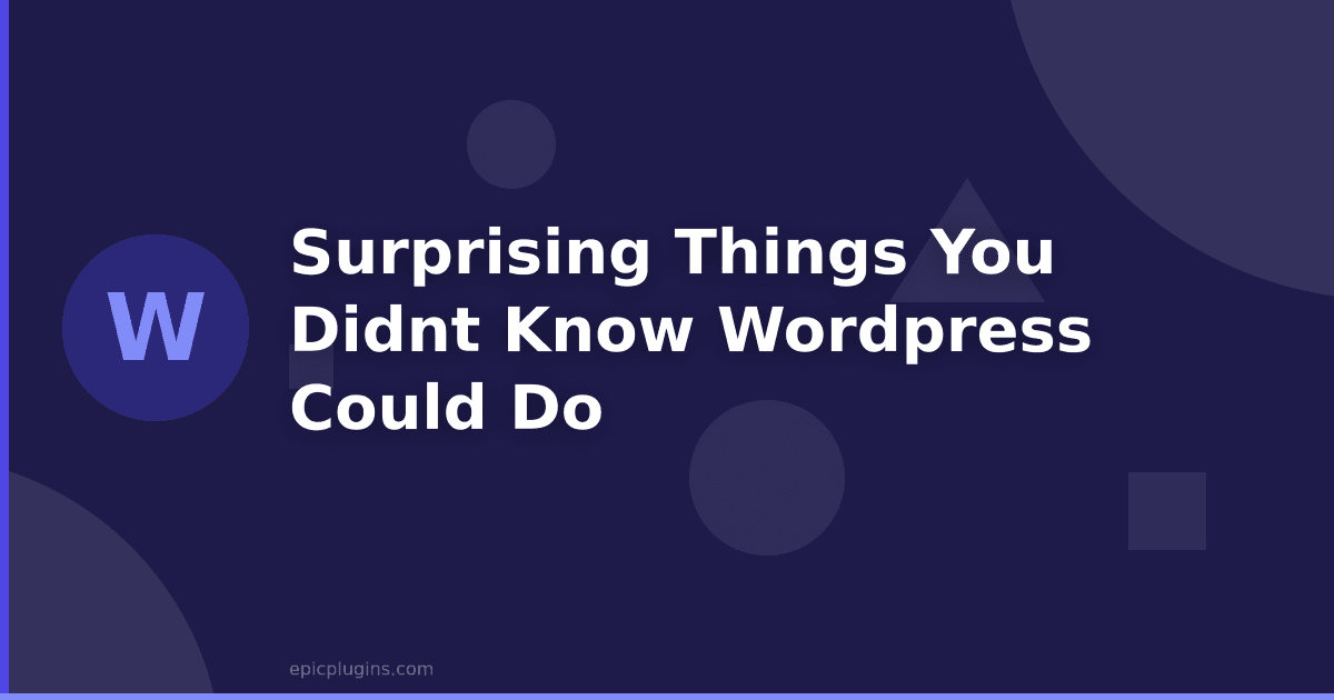 Surprising Things You Didn’t Know WordPress Could Do