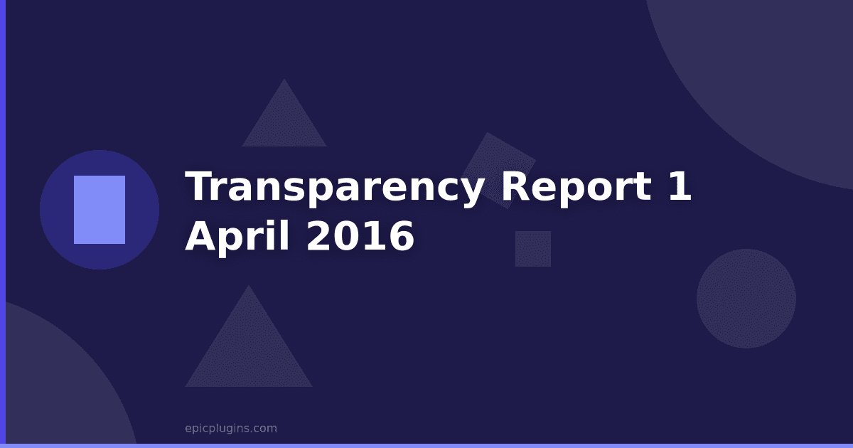 Transparency Report #1 – April 2016