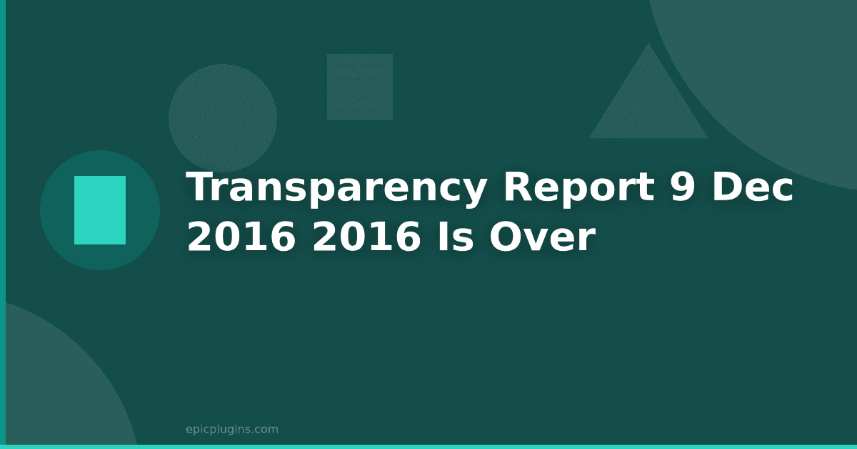 Transparency report #9 – Dec 2016