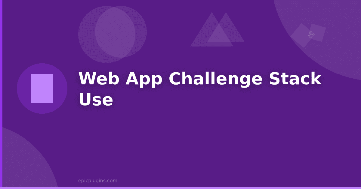 Web App Challenge – What Stack to use