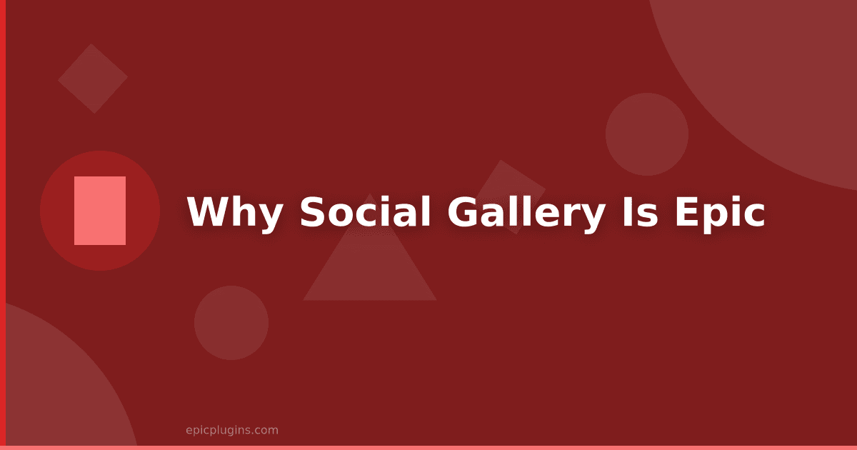 Why Social Gallery is Epic