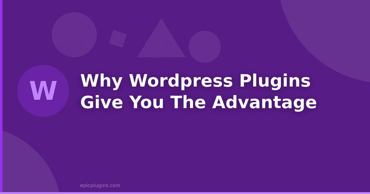Why WordPress Plugins give you the advantage