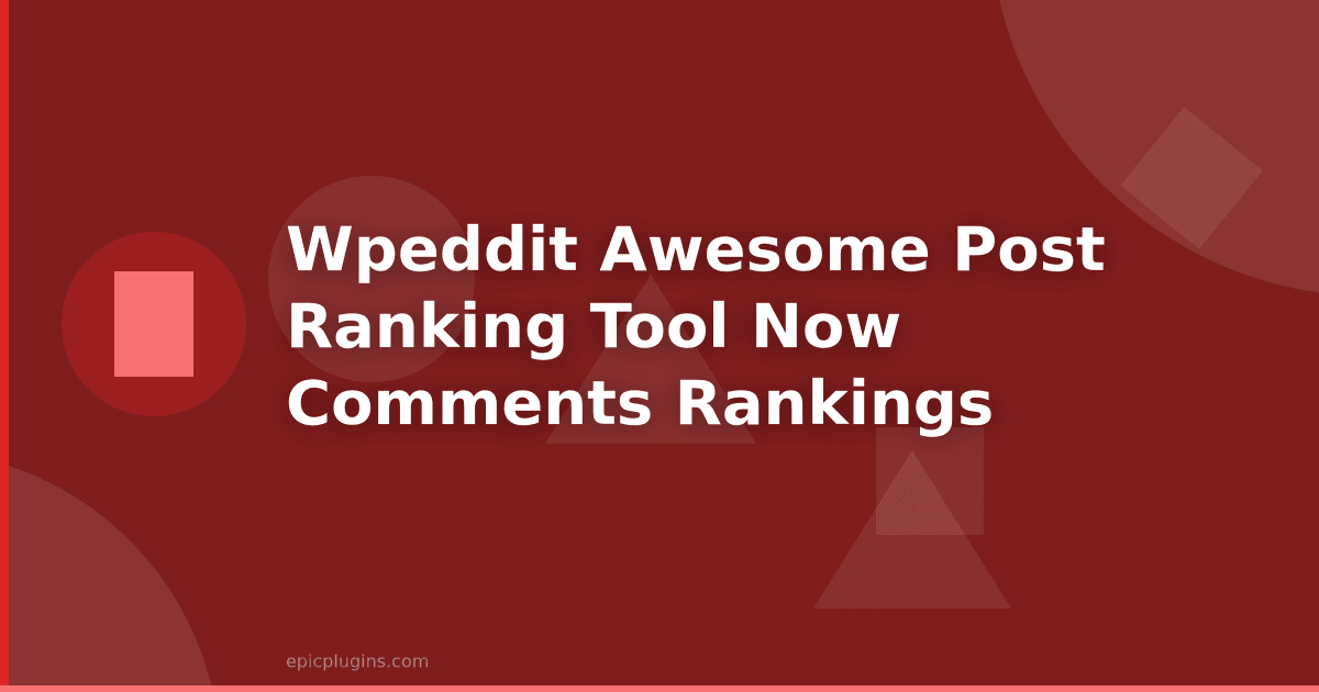WPeddit – the awesome post ranking tool now has comments rankings